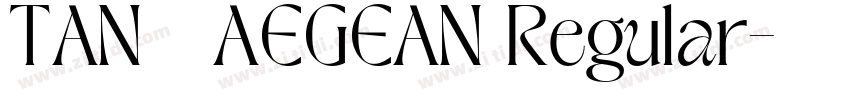 TAN   AEGEAN Regular字体转换